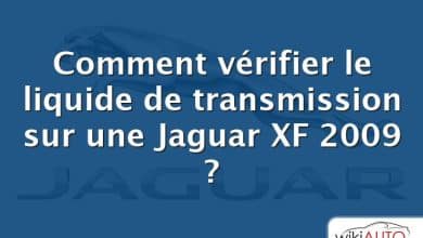 Comment vérifier le liquide de transmission sur une Jaguar XF 2009 ?